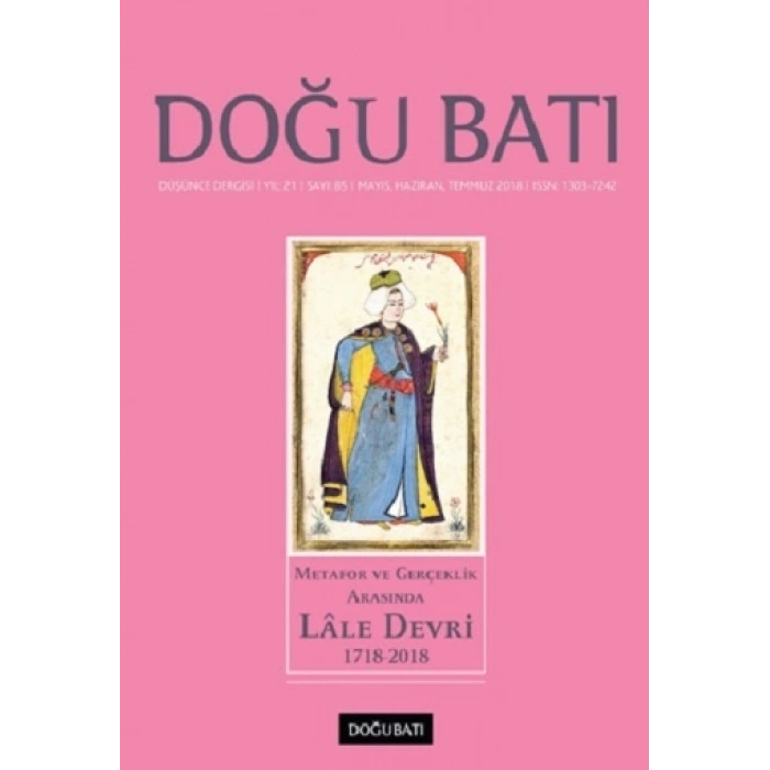 Doğu Batı Dergisi 85. Sayı - Metafor ve Gerçeklik Arasında Lale Devri