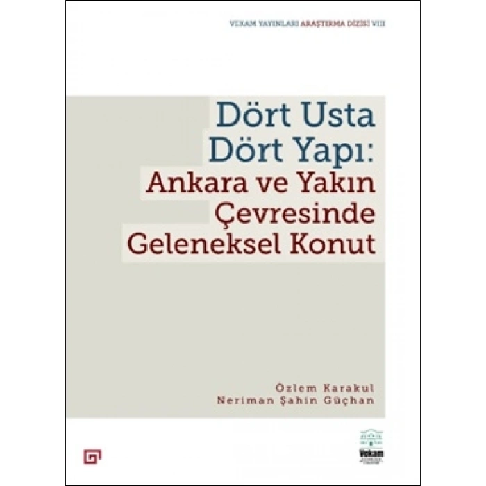 Dört Usta Dört Yapı: Ankara ve Çevresinde Geleneksel Konut