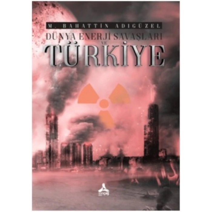 Dünya Enerji Savaşları ve Türkiye