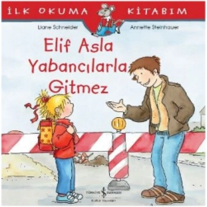Elif Asla Yabancılarla Gitmez - İlk Okuma Kitabım