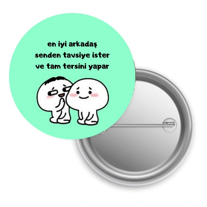 En İyi Arkadaş Senden Tavsiye İster ve Tam Tersini Yapar / Rozet