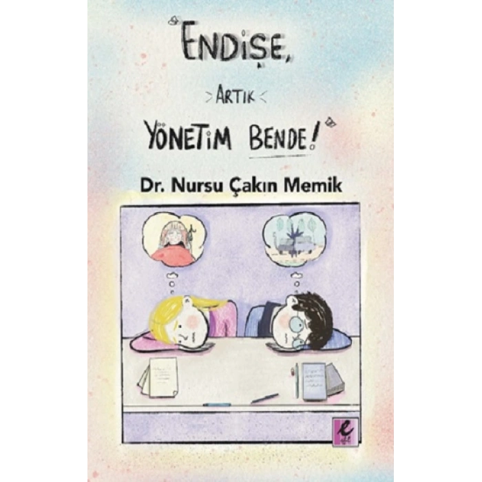 “Endişe, Artık Yönetim Bende!”