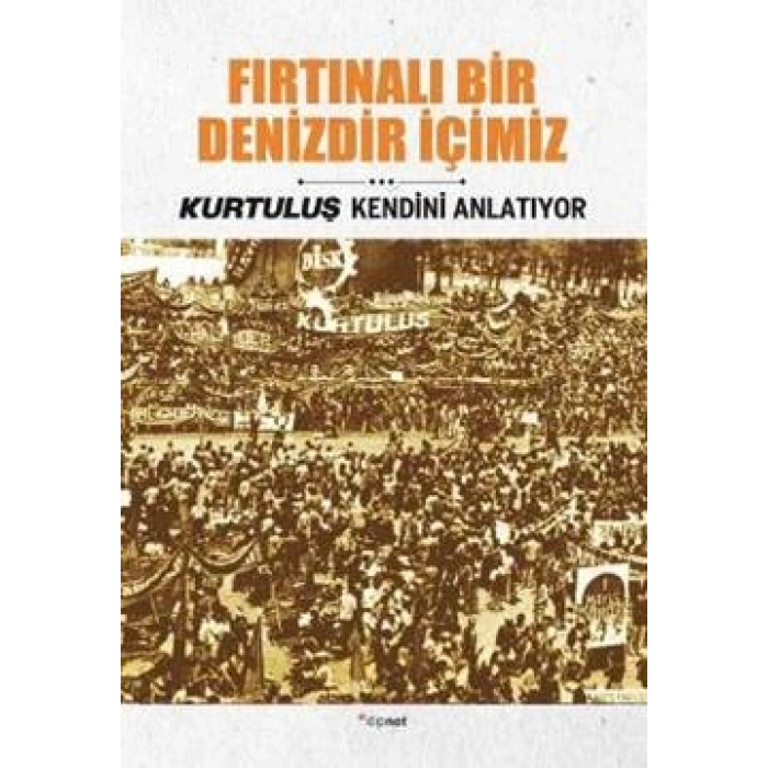 Fırtınalı Bir Denizdir İçimiz - Kurtuluş Kendini Anlatıyor 3