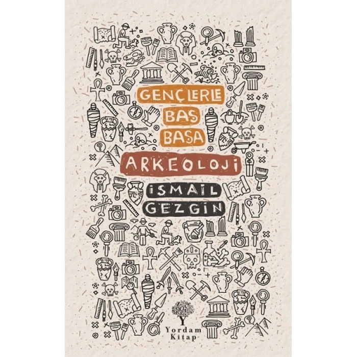 Gençlerle Baş Başa : Arkeoloji