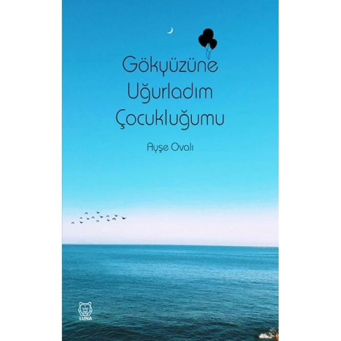 Gökyüzüne Uğurladım Çocukluğumu