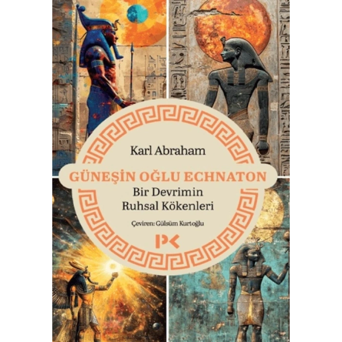 Güneşin Oğlu Echnaton - Bir Devrimin Ruhsal Kökenleri