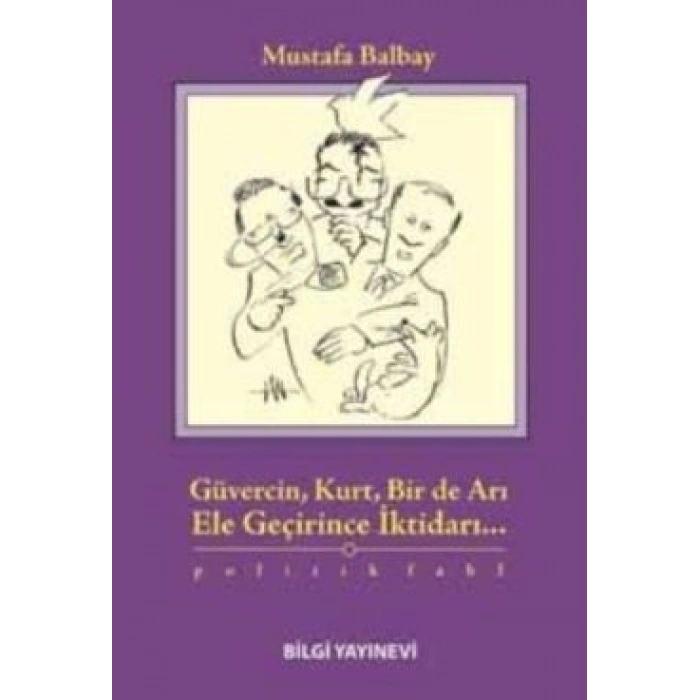 Güvercin, Kurt, Bir de Arı Ele Geçirince İktidarı...