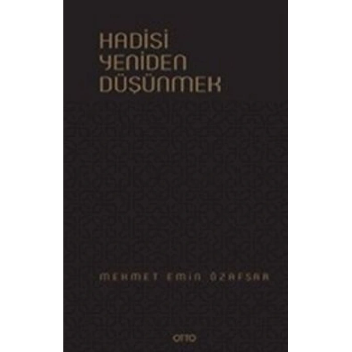 Hadisi Yeniden Düşünmek ( Ciltli )