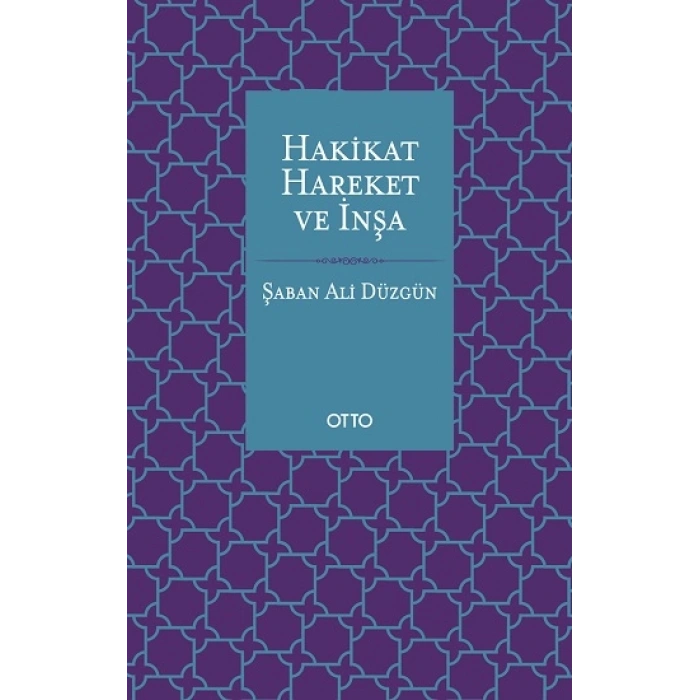 Hakikat, Hareket ve İnşa