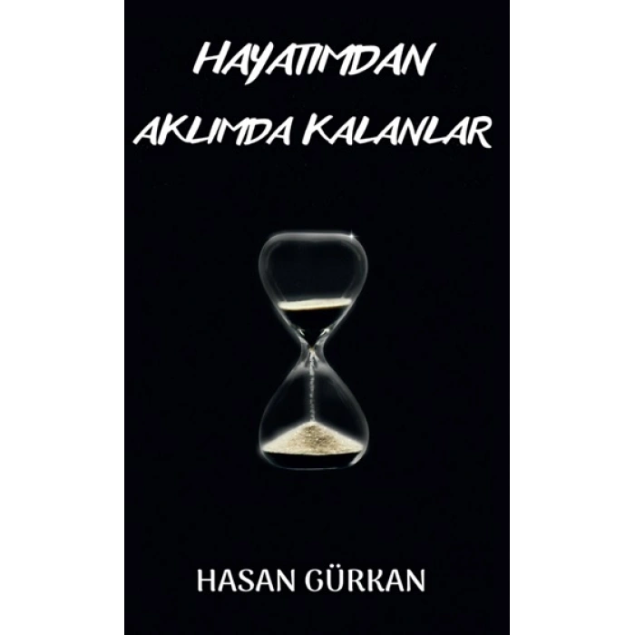 Hayatımdan Aklımda Kalanlar