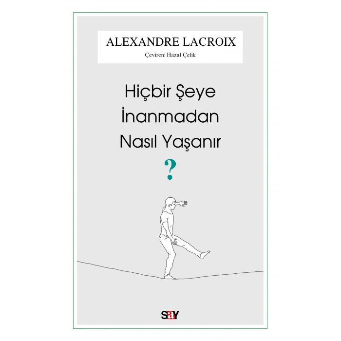 Hiçbir Şeye İnanmadan Nasıl Yaşanır