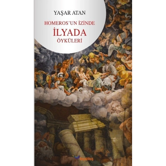 Homeros’un İzinde - İlyada Öyküleri