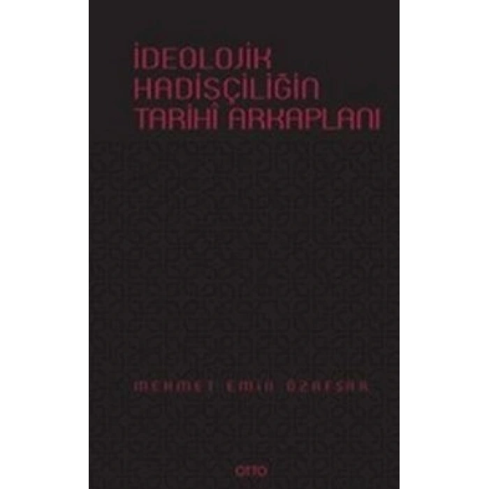 İdeolojik Hadisçiliğin Arkaplanı ( Ciltli )