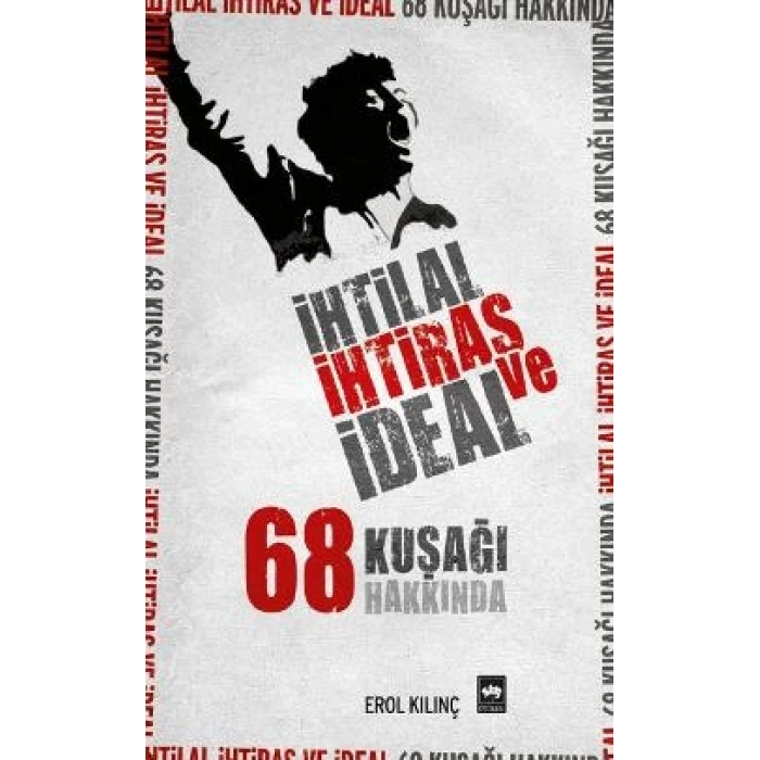 İhtilal, İhtiras ve İdeal