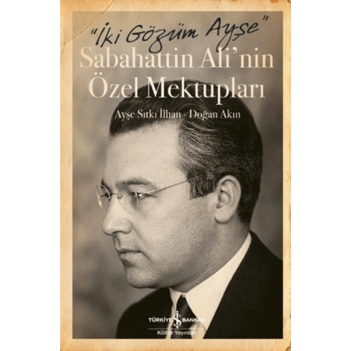 İki Gözüm Ayşe – Sabahattin Alinin Özel Mektupları
