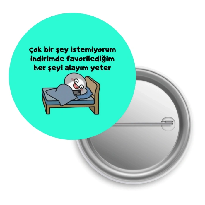 İndirimde Favorilediğim Her Şeyi Alayım Yeter / Rozet