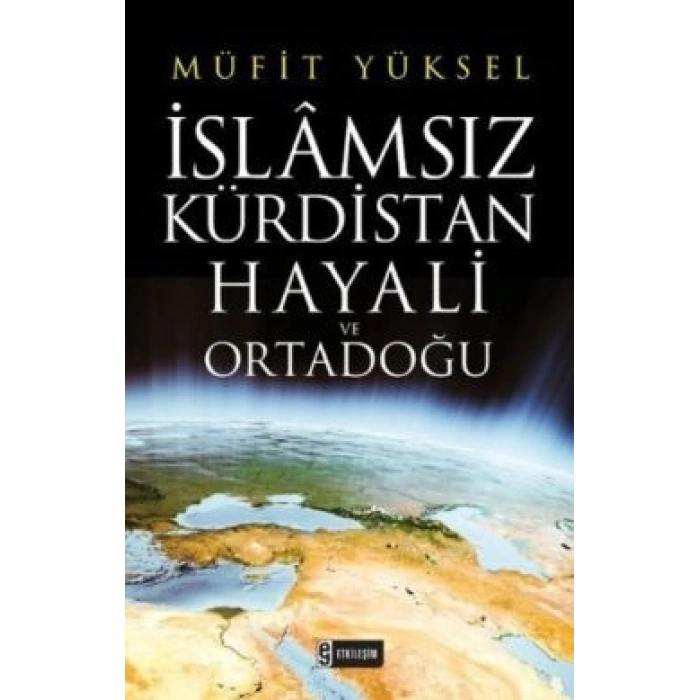 İslamsız Kürdistan Hayali ve Ortadoğu