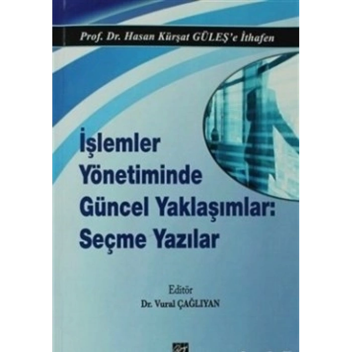 İşlemler Yönetiminde Güncel Yaklaşımlar: Seçme Yazılar