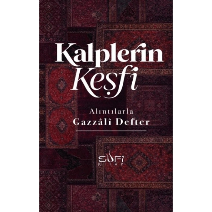 Kalplerin Keşfi - Alıntılarla Gazzali Defter