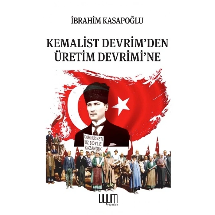 Kemalist Devrim’den Üretim Devrimi’ne