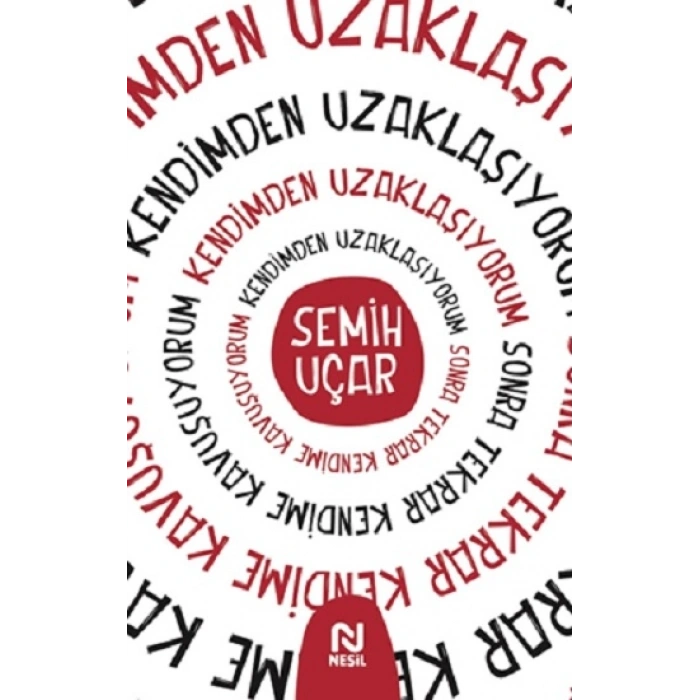Kendimden Uzaklaşıyorum Sonra Tekrar Kendime Kavuşuyorum