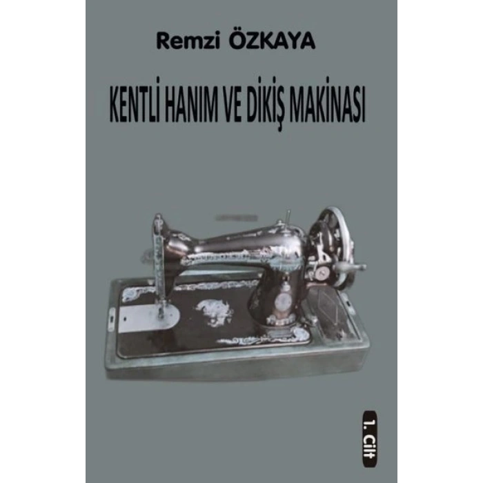 Kentli Hanım ve Dikiş Makinesi - 1.Cilt