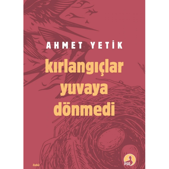 Kırlangıçlar Yuvaya Dönmedi / Ahmet Yetik