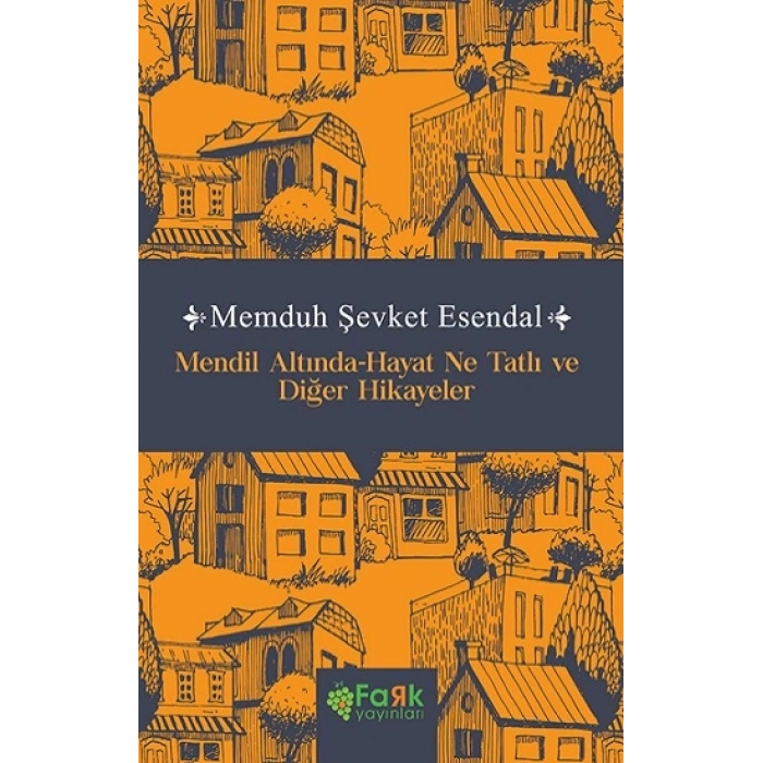 Mendil Altında-Hayat Ne Tatlı ve Diğer Hikayeler