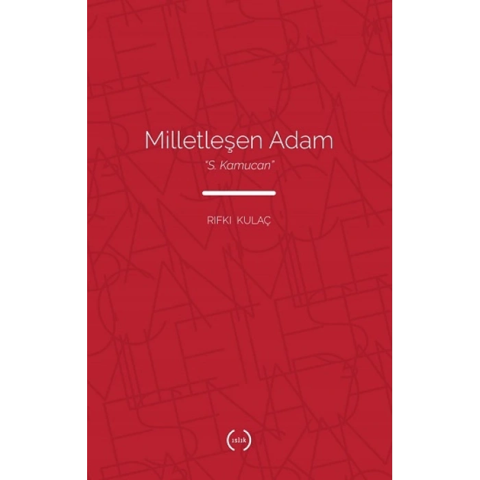 Milletleşen Adam - “S. Kamucan”