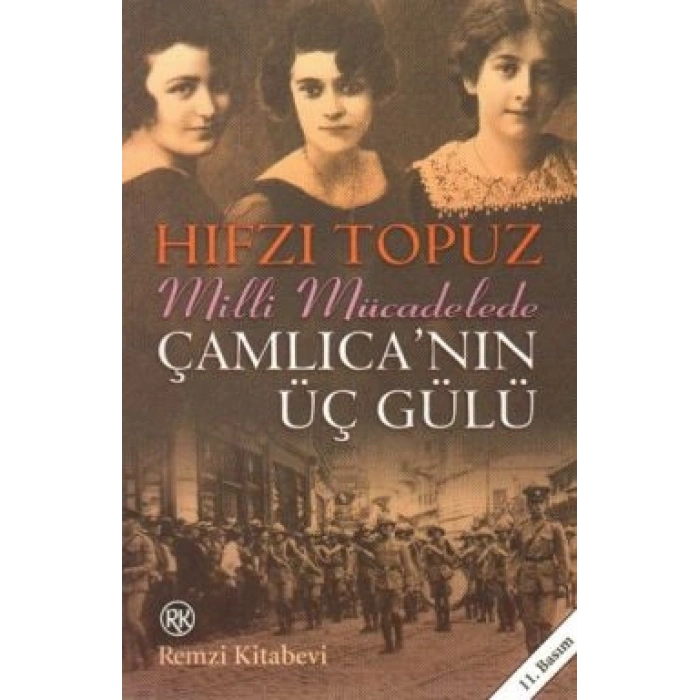 Milli Mücadelede Çamlıcanın Üç Gülü
