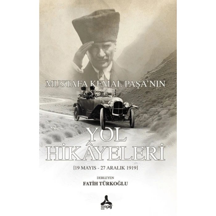 Mustafa Kemal Paşanın Yol Hikayeleri