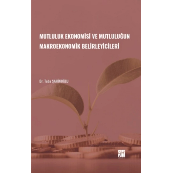 Mutluluk Ekonomisi ve Mutluluğun Makroekonomik Belirleyicileri