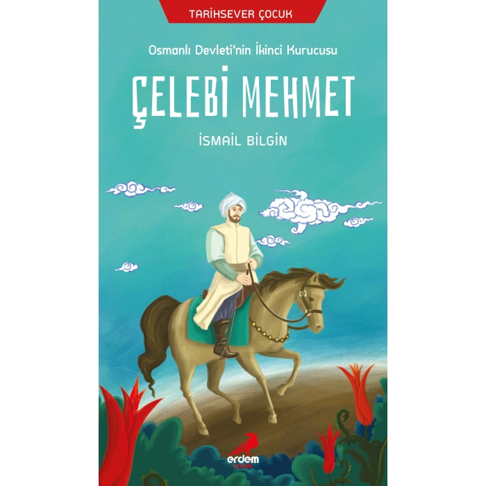 Osmanlı Devletinin İkinci Kurucusu Çelebi Mehmet