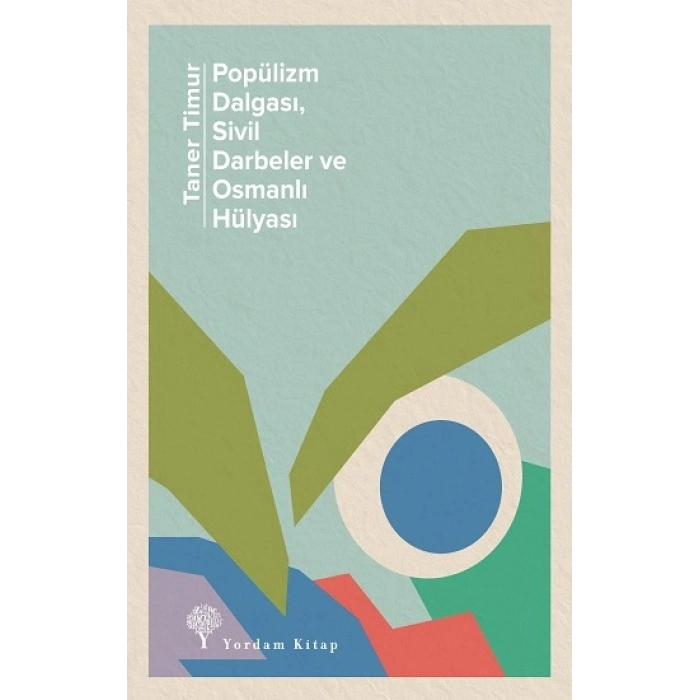 Popülizm Dalgası, Sivil Darbeler ve Osmanlı Hülyası