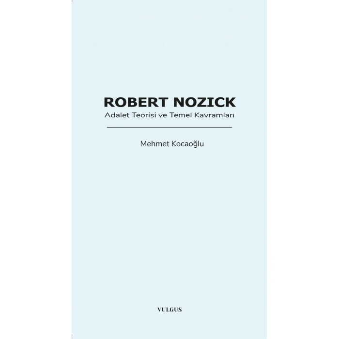 Robert Nozick: Adalet Teorisi ve Temel Kavramları
