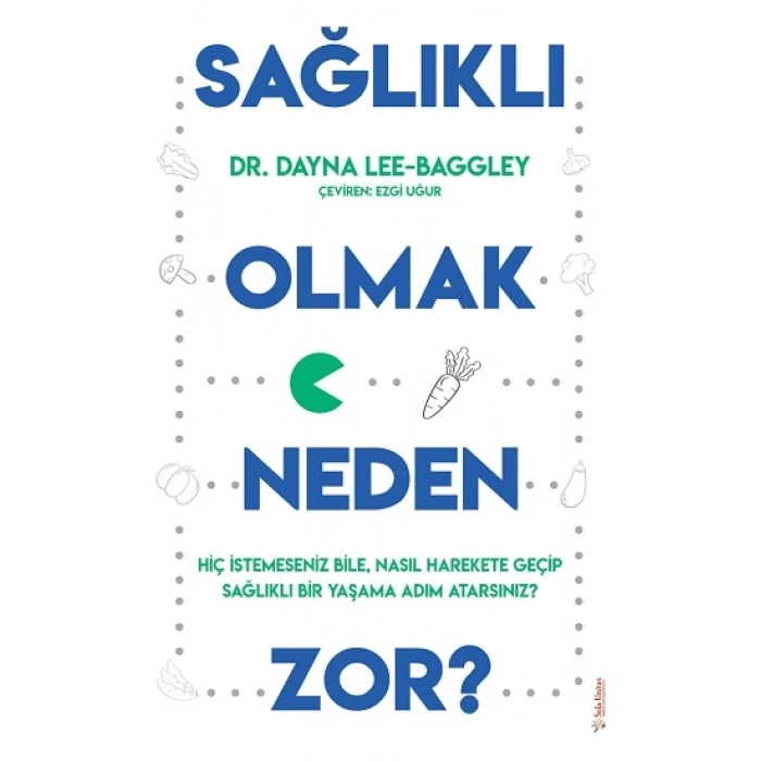 Sağlıklı Olmak Neden Zor?