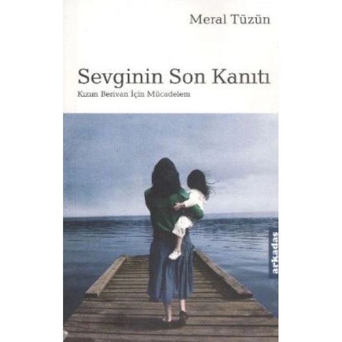 Sevginin Son Kanıtı Kızım Berivan İçin Mücadelem