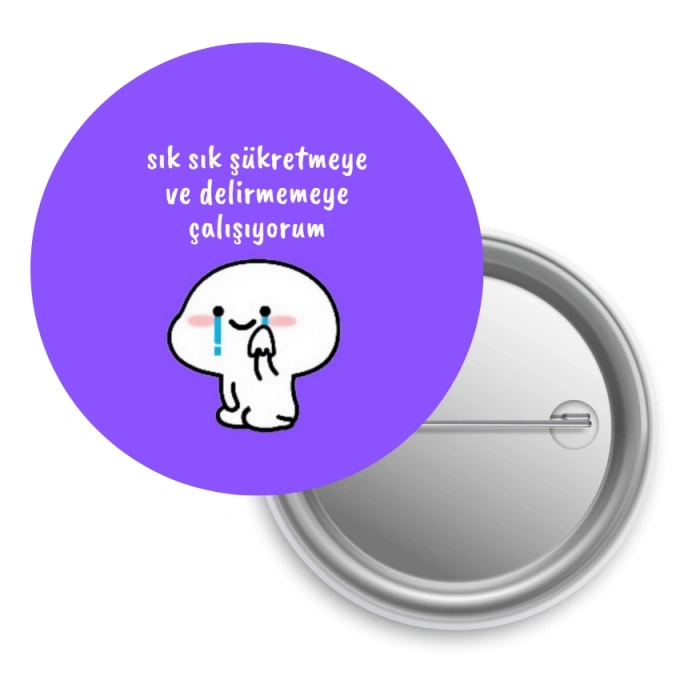 Sık Sık Şükretmeye ve Delirmemeye Çalışıyorum / Rozet