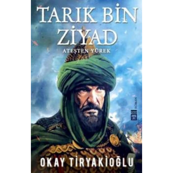 Tarık Bin Ziyad Ateşten Yürek