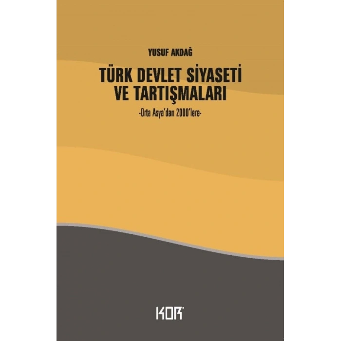 Türk Devlet Siyaseti ve Tartışmaları - Orta Asya’dan 2000’lere-