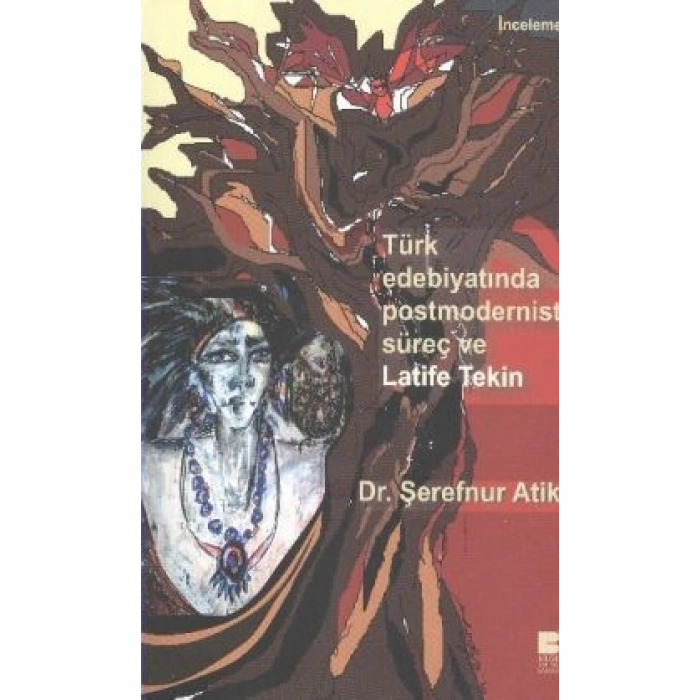 Türk Edebiyatında Postmodernist Süreç ve Latife Tekin