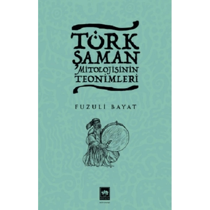 Türk Şaman Mitolojisinin Teonimleri