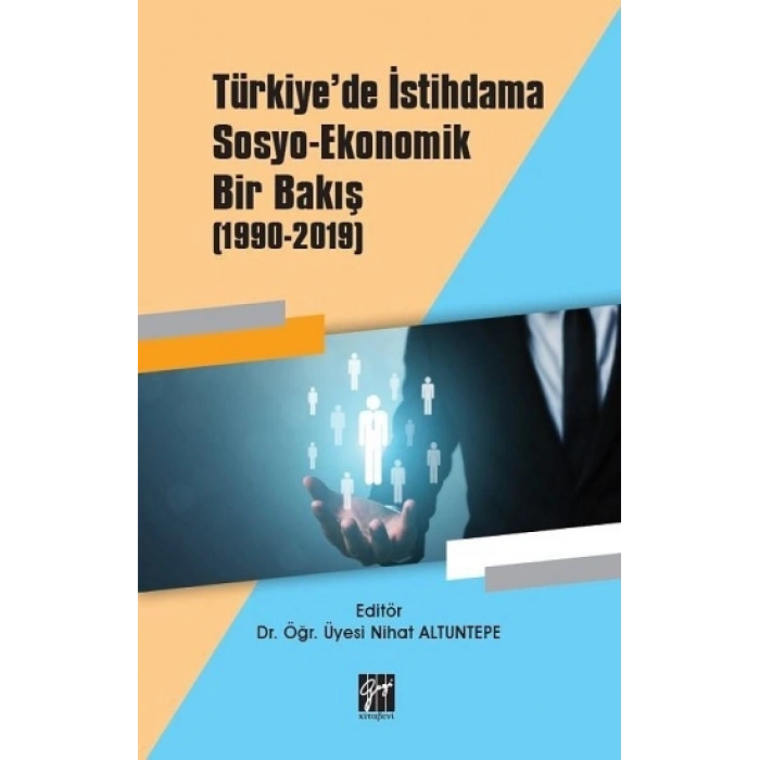 Türkiyede İstihdama Sosyo-Ekonomik Bir Bakış (1990-2019)