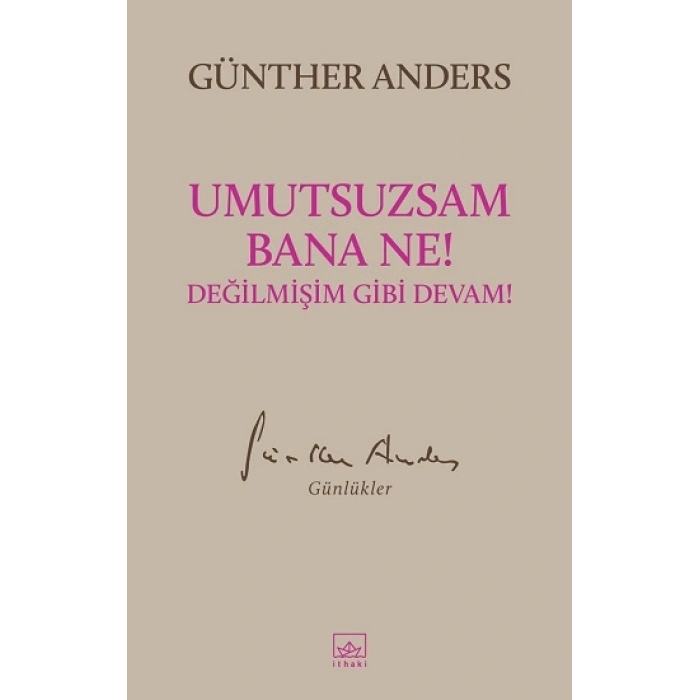 Umutsuzsam Bana Ne! Değilmişim Gibi Devam!