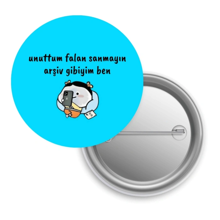 Unuttum Falan Sanmayın Arşiv Gibiyim Ben / Rozet