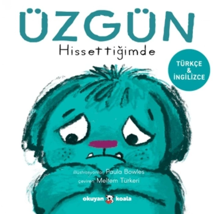 Üzgün Hissettiğimde (Ciltli)