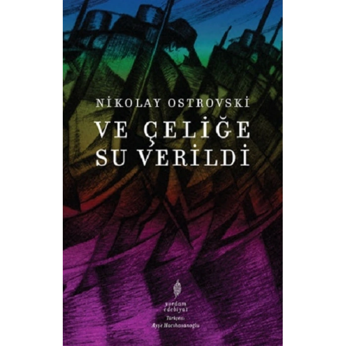 Ve Çeliğe Su Verildi