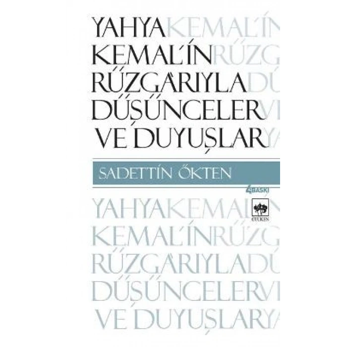 Yahya Kemal’in Rüzgarıyla Düşünceler ve Duyuşlar
