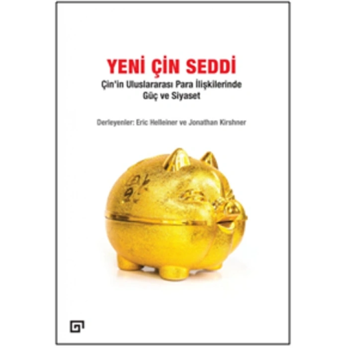 Yeni Çin Seddi: Çin’in Uluslararası Para İlişkilerinde Güç Ve Siyaset