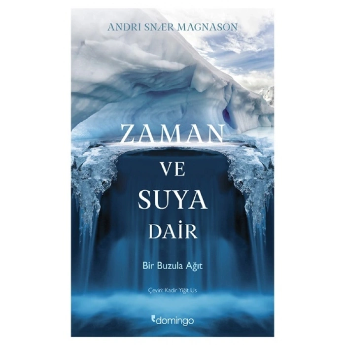 Zaman Ve Suya Dair Bir Buzula Ağıt
